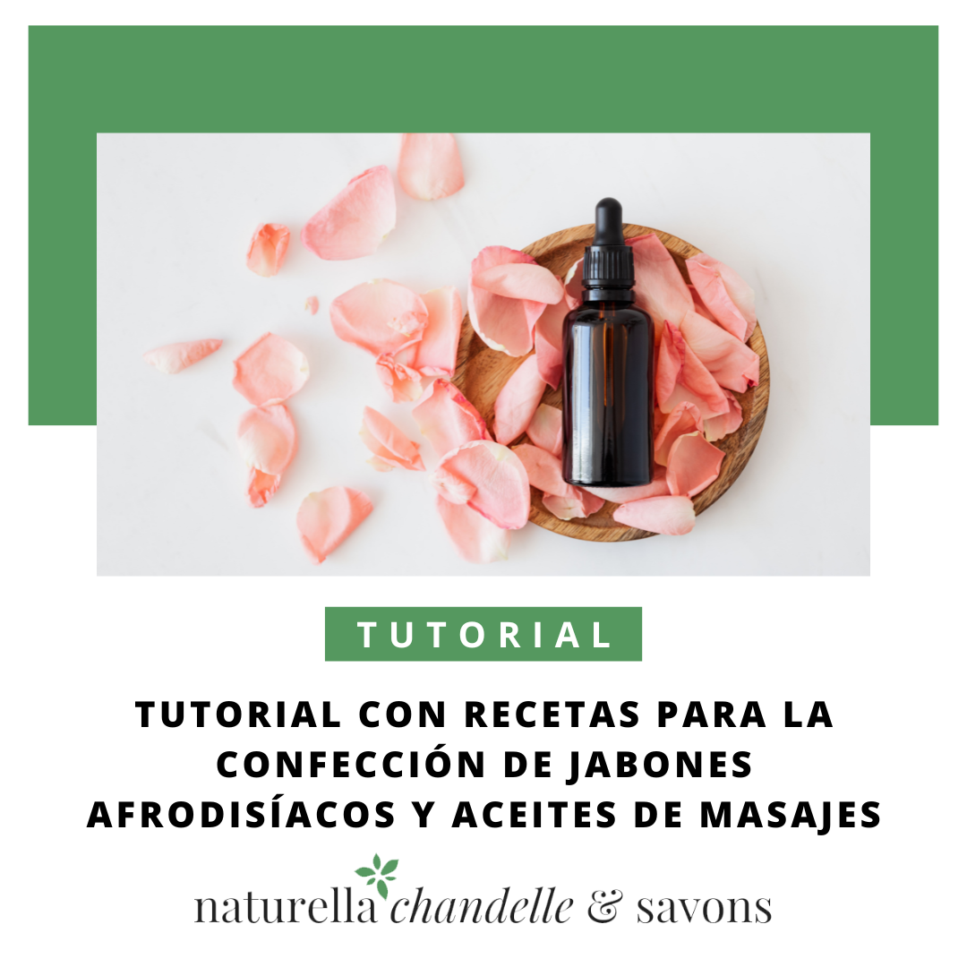 Trend Alert: Tutorial con Recetas para la Confección de Jabones Afrodisíacos y Aceites de Masajes